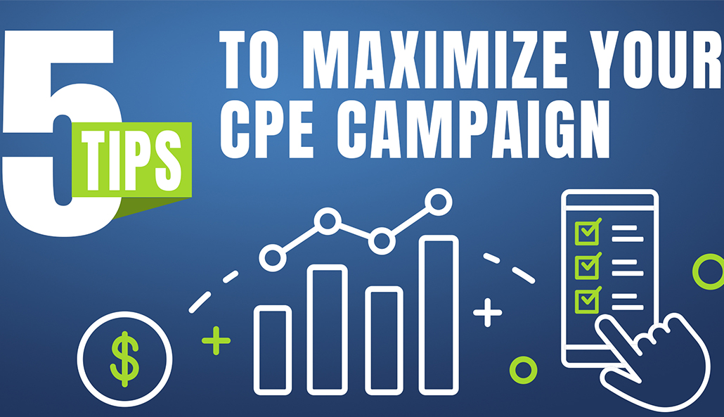 maximize your CPE campaign
